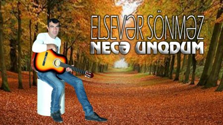 Elsever Sonmez - Nece Unudum 2016