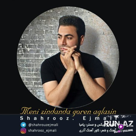 Shahrooz Ejmali - Meni Zindanda Goren Aglasin 2016