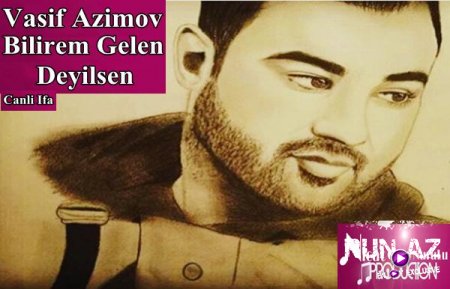 Vasif Azimov-Bilirem Gelen Deyilsen Canli  2017