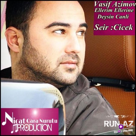 Vasif Azimov ft Cicek-Ellerim Ellerine Deysin Canli Seir 2017