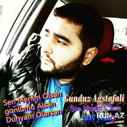 Gunduz Agstafali-Sen Menim Olsan 2017 Yeni