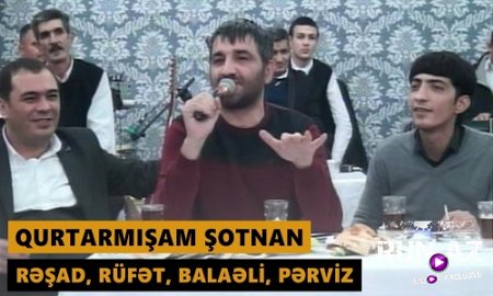 Resad Dagli, Rufet Nasosnu, Balaeli, Perviz Bulbule - Qutarmisam Sotnan 2017 (Yeni)