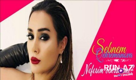 Sebnem Qehremanova - Nefesim Olarsanmi 2017 (Yeni)