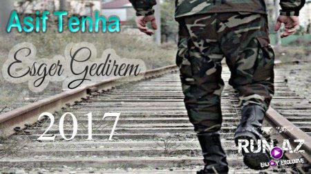 Asif Tenha - Esger Gedirem 2017