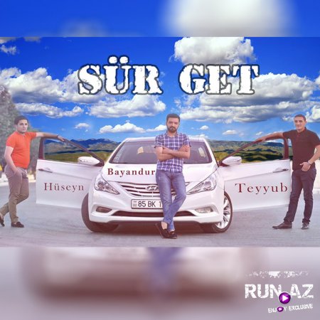 Bayandur ft Hüseyn ft Teyyub - Sür get 2017 Yeni Avtos Mahnisi