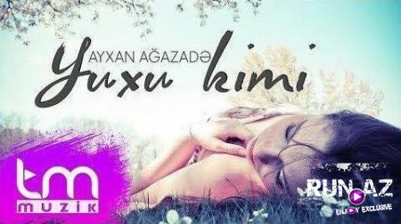 Ayxan Agazade - Yuxu Kimi 2017 (Yeni)
