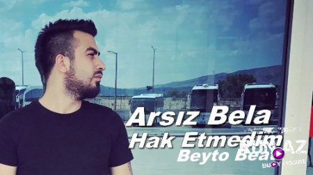 Arsiz Bela - Hak Etmedim 2017 (Yeni)