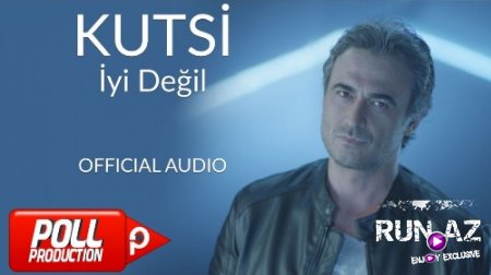 Kutsi - İyi Degil 2017 (Yeni)
