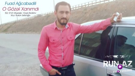 Fuad Agcabedili - O Gozel Xanimdi 2017 (Yeni)