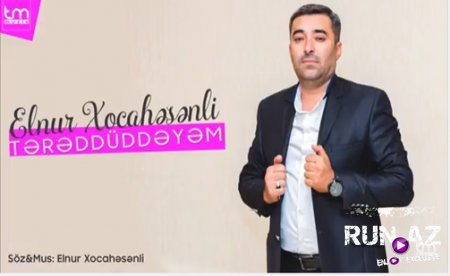 Elnur Xocahəsənli - Tərəddüddəyəm 2017