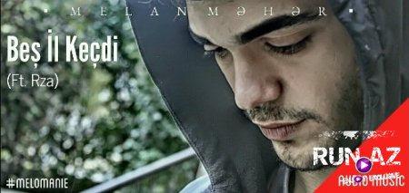 Melan Meher - Bes İl Kecdi 2017 (ft. Rza) (Yeni)