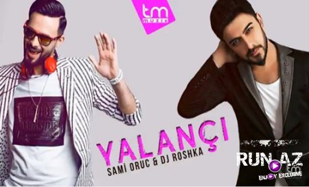 Sami Oruc & Dj Roshka - Yalançı 2017