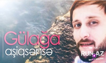 Gülağa - Aşiqsense | 2017