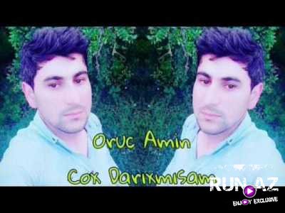 Oruc Amin - Cox Darixmisam 2017 (Yeni)