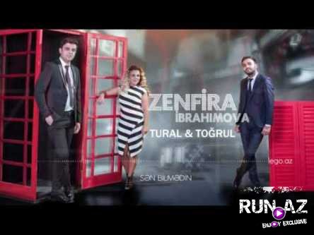 Zenfira İbrahimova ft Tural & Togrul - Sen Bilmedin 2017 (Yeni)