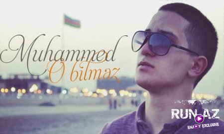 Muhammed Mahmudov - O Bilmez 2017 (Yeni)
