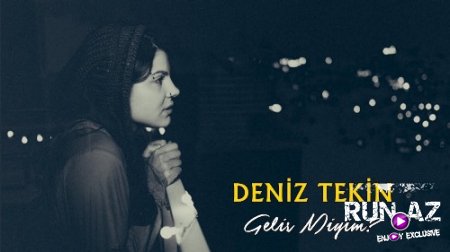 Deniz Tekin - Gelir Miyim 2017 (Yeni)