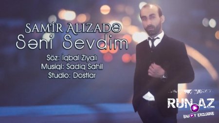 Samir Alizade - Seni Sevdim 2017 (Yeni)