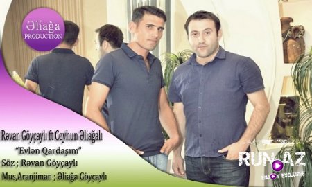 Ceyhun Eliagali - Evlen Qardasim 2017 (ft. Revan Goycayli) (Yeni)