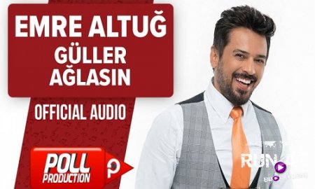 Emre Altug - Guller Aglasin 2017 (Yeni)