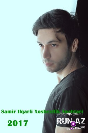 Samir Ilqarli - Xosbextlik Anahtari 2017