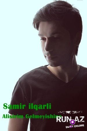 Samir ilqarli - Alışırım Gelmeyişhine 2017