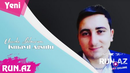 Ismayil Agsulu - Unuda Bilmirem 2017