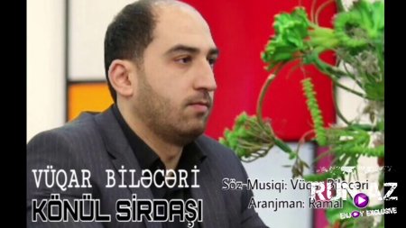 Vuqar Biləcəri - Konul Sirdası Getdi 2017 (Yeni)