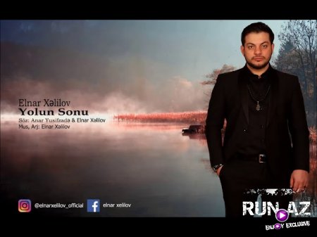 Elnar Xelilov - Yolun Sonu 2018 Yeni