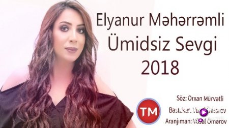 Elyanur Meherremli - Umidsiz Sevgi 2018 (Yeni)