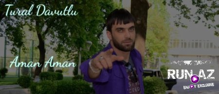 Tural Davutlu - Aman Aman 2018 (Yeni)