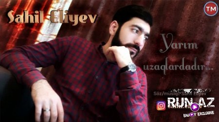 Sahil Eliyev - Yarim Uzaqlardadir 2018 (Yeni)