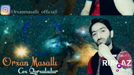 Orxan Masalli - Cox Qorxuludur 2018 (Yeni)