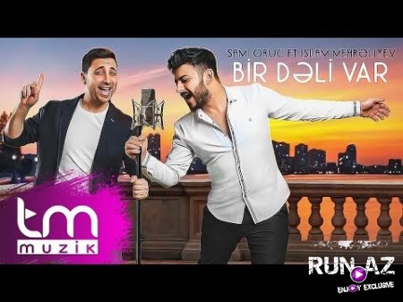 Sami Oruc ft İslam Mehreliyev - Bir Deli Var 2018 (Yeni)