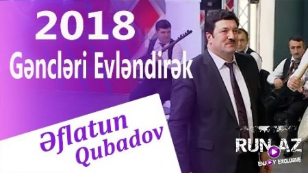 Eflatun Qubadov - Gencleri Evlendirek 2018 (Toylar Ucun) (Yeni)