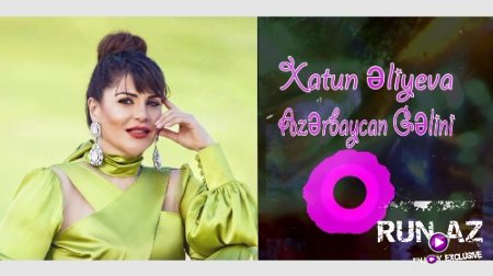 Xatun Eliyeva - Azerbaycan Gelini 2018 (Yeni)