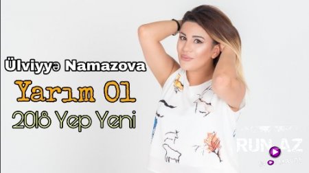 Ulviyye Namazova - Yarim Ol 2018 (Yeni)