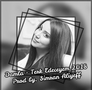 Damla - Terk Edeceyem 2018 (Yeni)