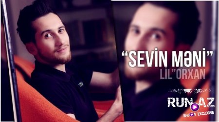 Lil''Orxan - Sevin Meni 2018 (Yeni)