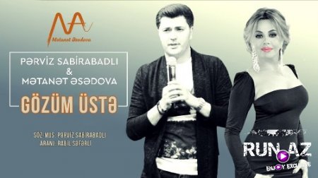 Metanet Əsedova & Perviz Sabirabadli - Gozum Üste 2018 (Yeni)