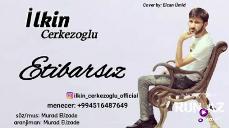 İlkin CerkezOglu - Etibarsiz 2018 (Yeni)