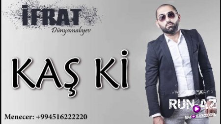 İfrat Dunyamaliyev - Kas Ki 2018