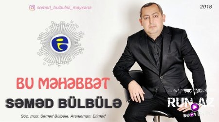 Semed Bulbule - Bu Mehebbet 2018 (Yeni)