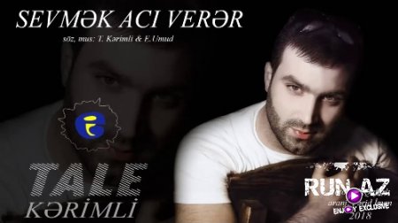 Tale Kerimli - Sevmek Aci Verer 2018 (Yeni)