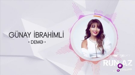 Gunay İbrahimli - Deme 2018 (Yeni)
