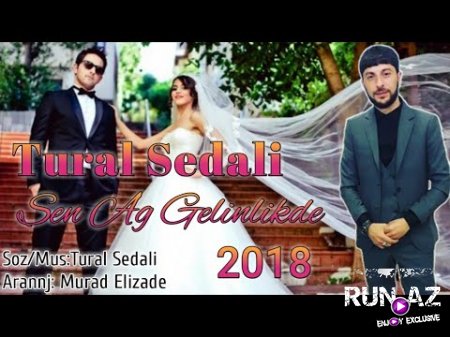 Tural Sedali - Sen Ag Gelinlikde 2018 (Yeni)