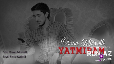 Orxan Murvetli - Yatmiram 2018 (Yeni)