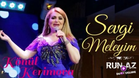 Könül Kerimova - Sevgi Meleyim 2018 (Yeni)