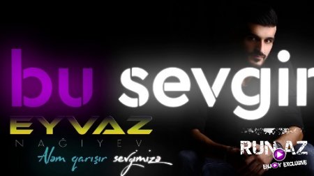Eyvaz Nagiyev - Alem Qarişir Sevgimize 2018 (Yeni)