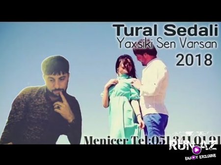 Tural Sedalı - Yaxşıki Sen Varsan 2018 (Yeni)